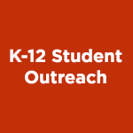 K-12 Student Outreach